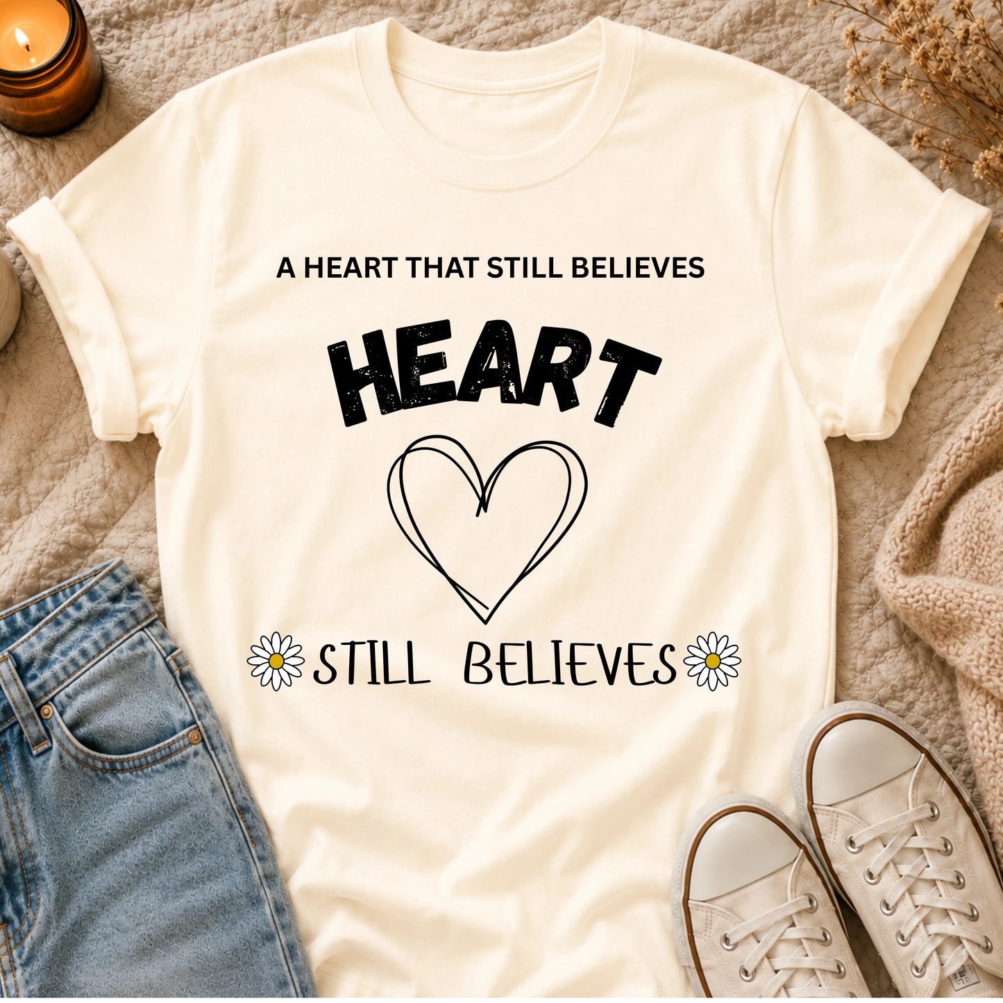 A Heart That Still Believes T-shirt