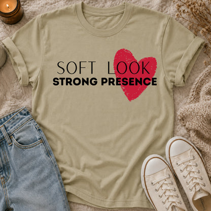 Soft Look, Strong Presence T-shirt