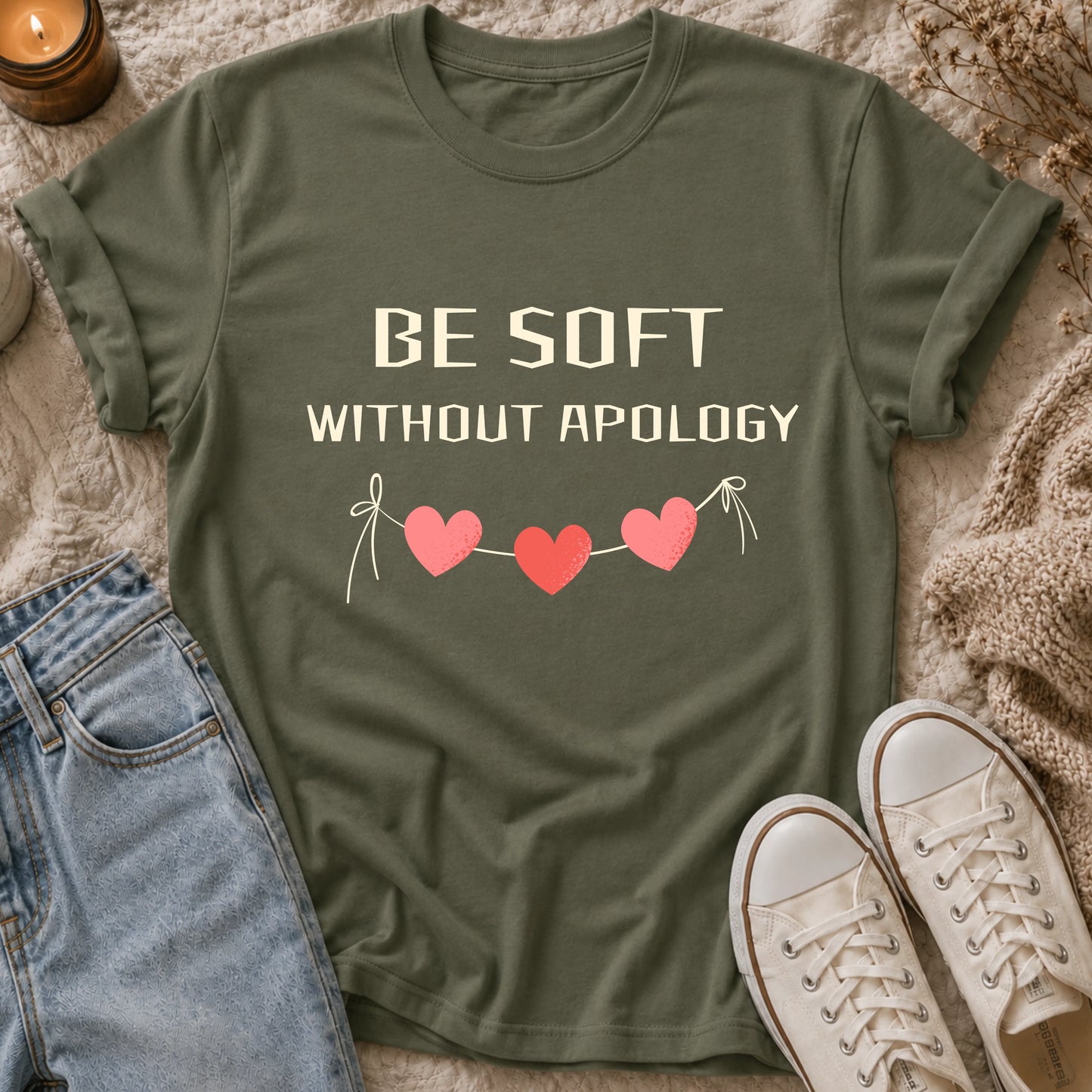 Be Soft Without Apology T-shirt
