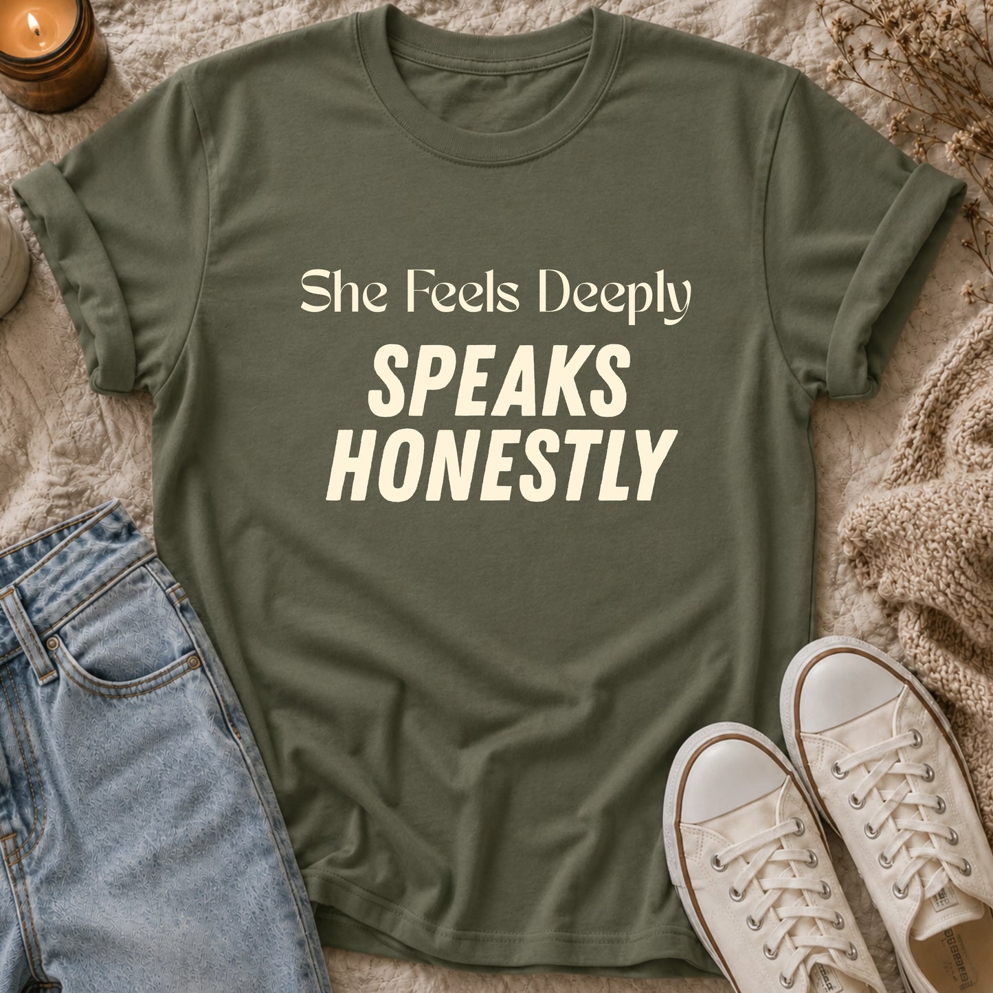 She Feels Deeply, Speaks Honestly T-shirt