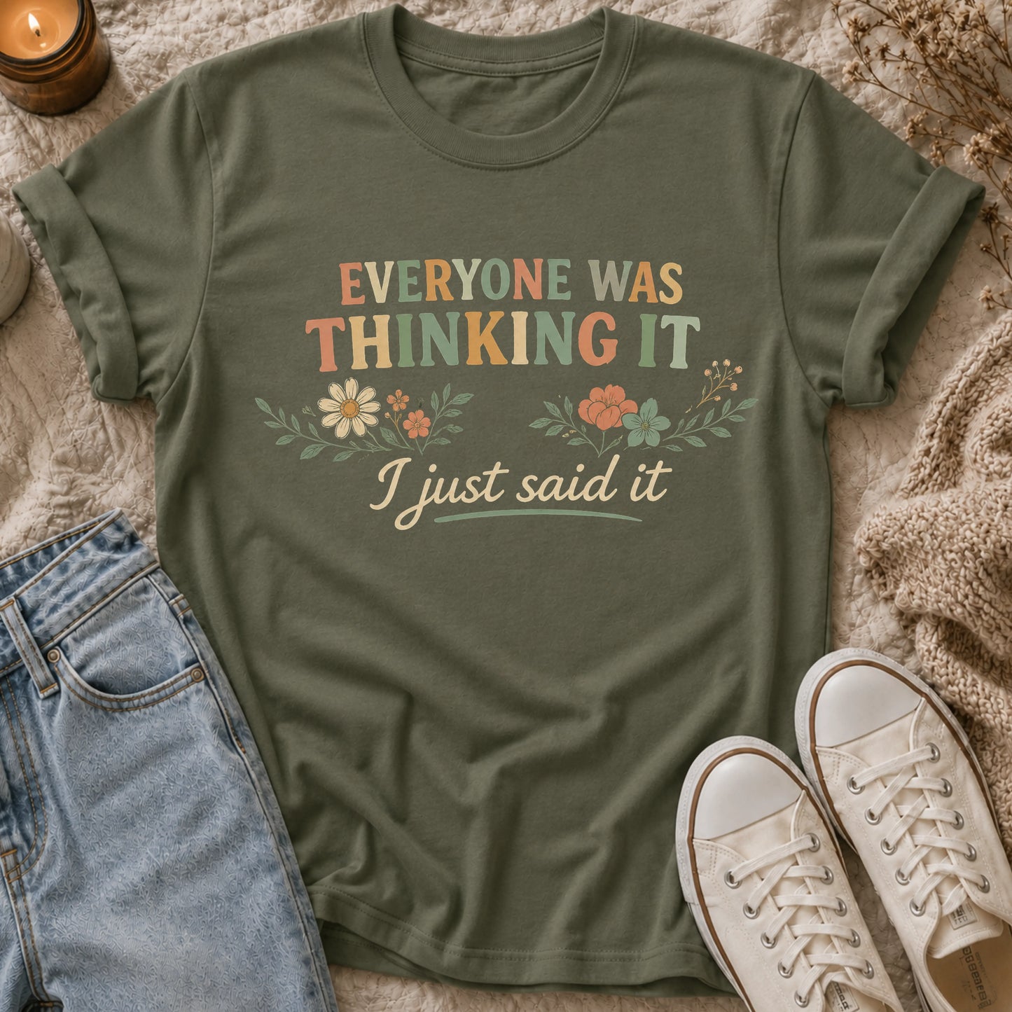 Everyone Was Thinking It I Just Said It T-shirt