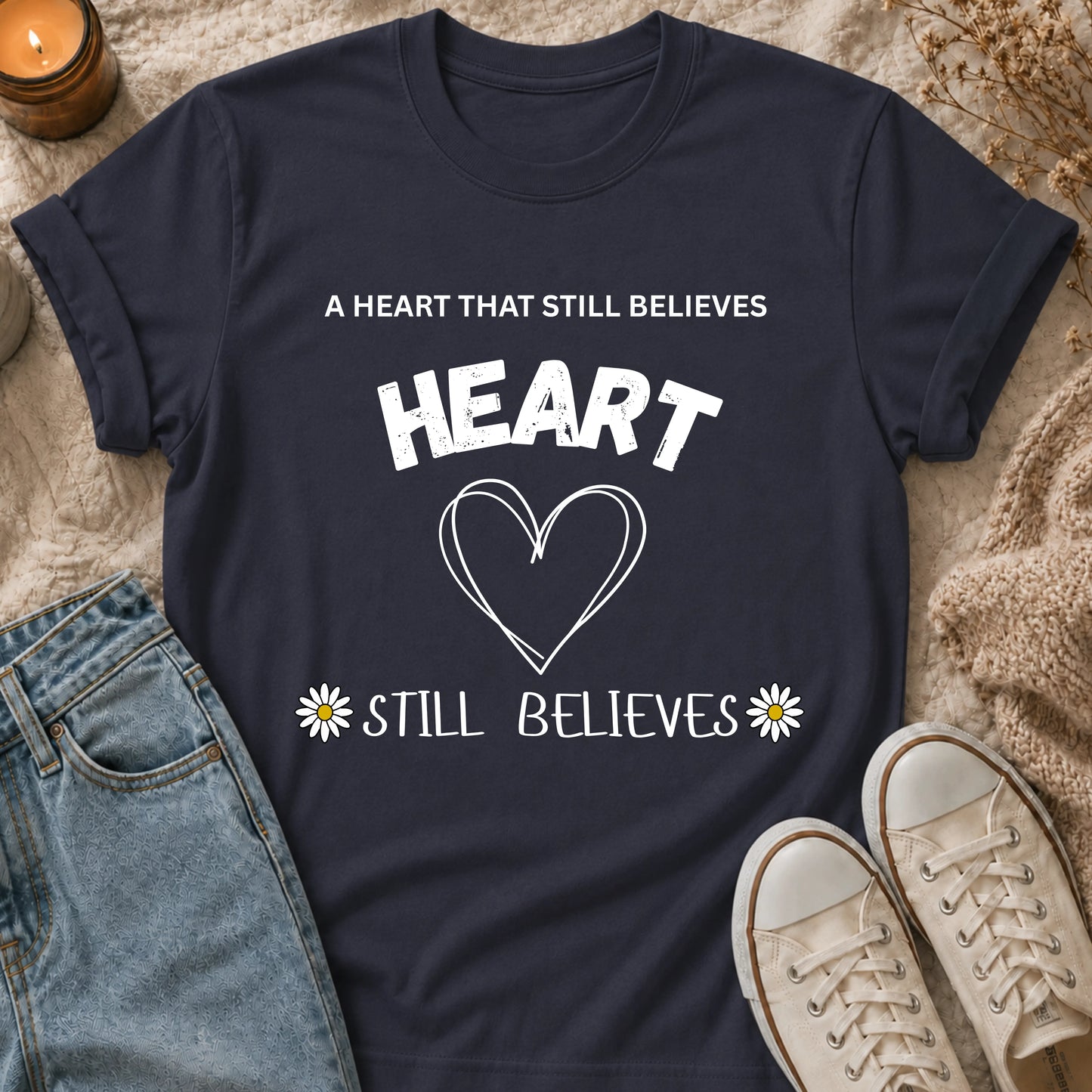A Heart That Still Believes T-shirt