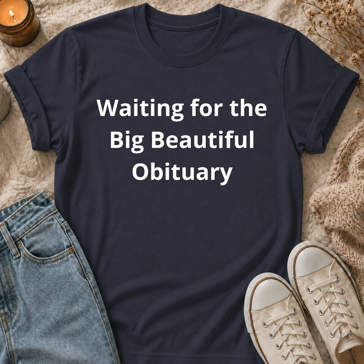 Waiting for the Big Beautiful Obituary t-shirt