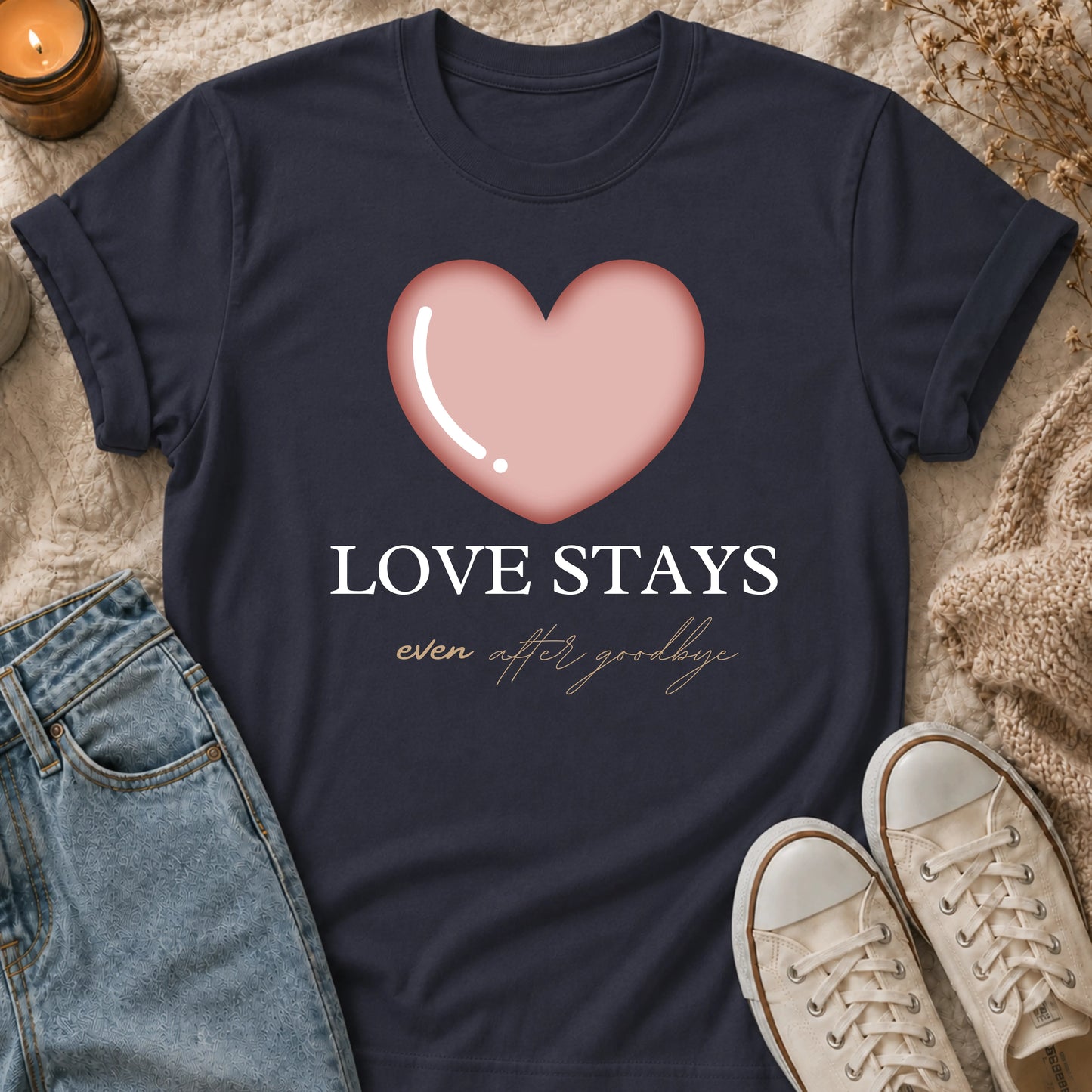 Love Stays Even After Goodbye T-shirt
