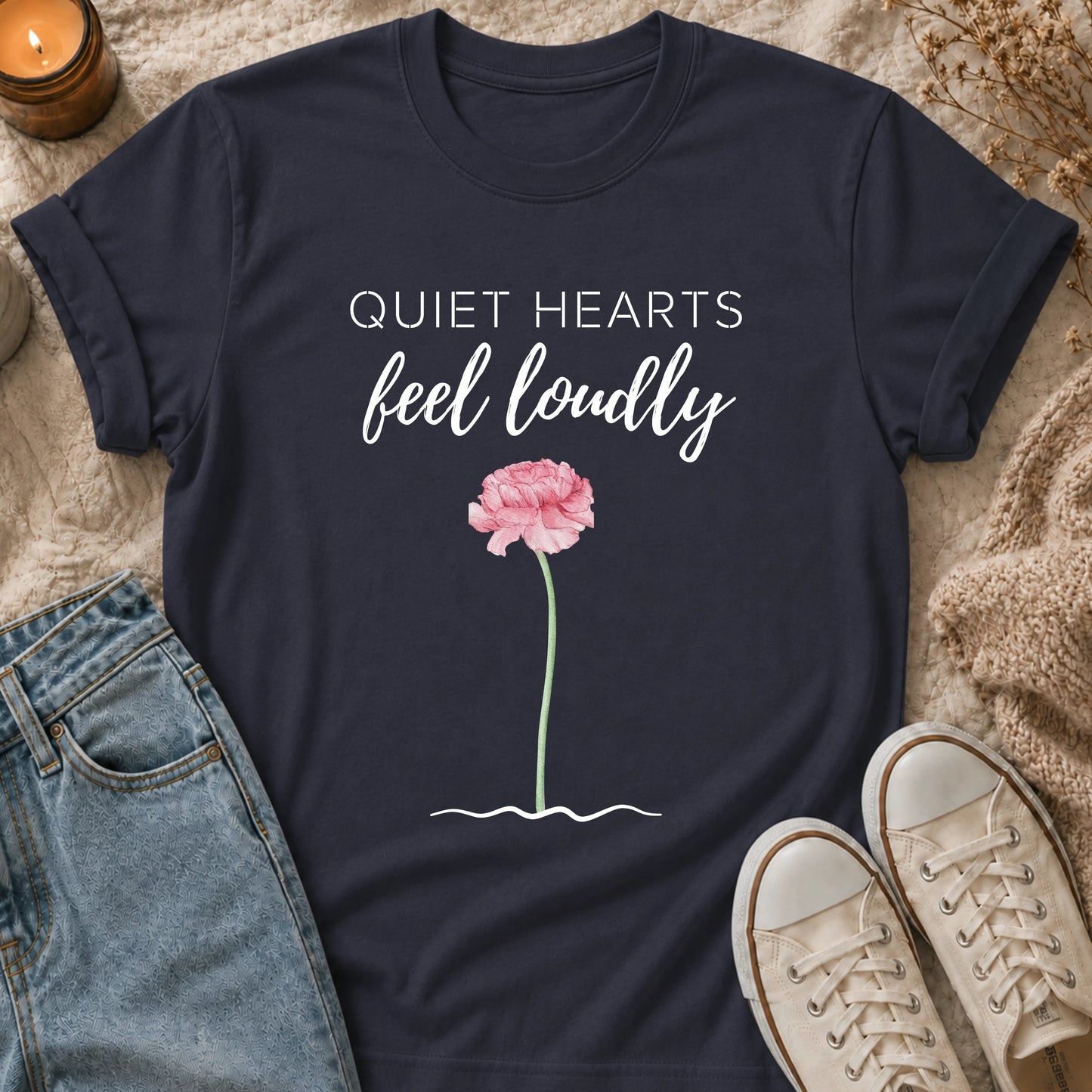 Quiet Hearts Feel Loudly T-shirt