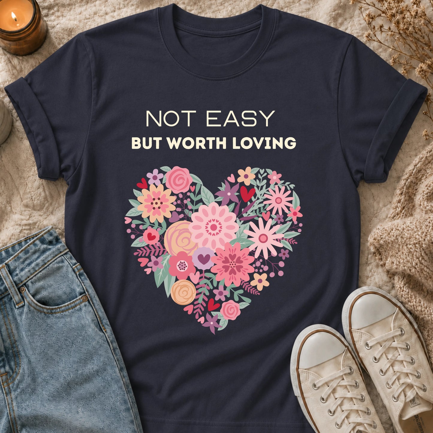 Not Easy, But Worth Loving T-shirt