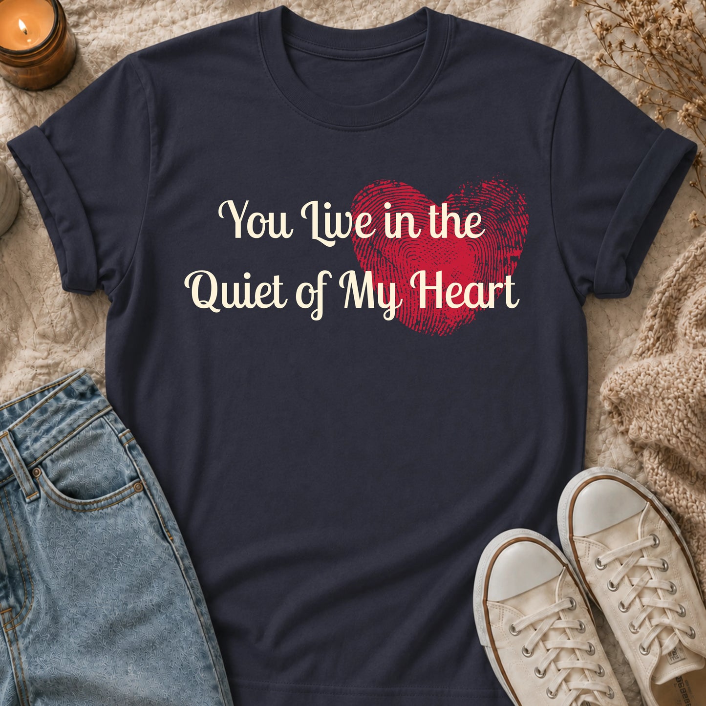 You Live in the Quiet of My Heart T-shirt