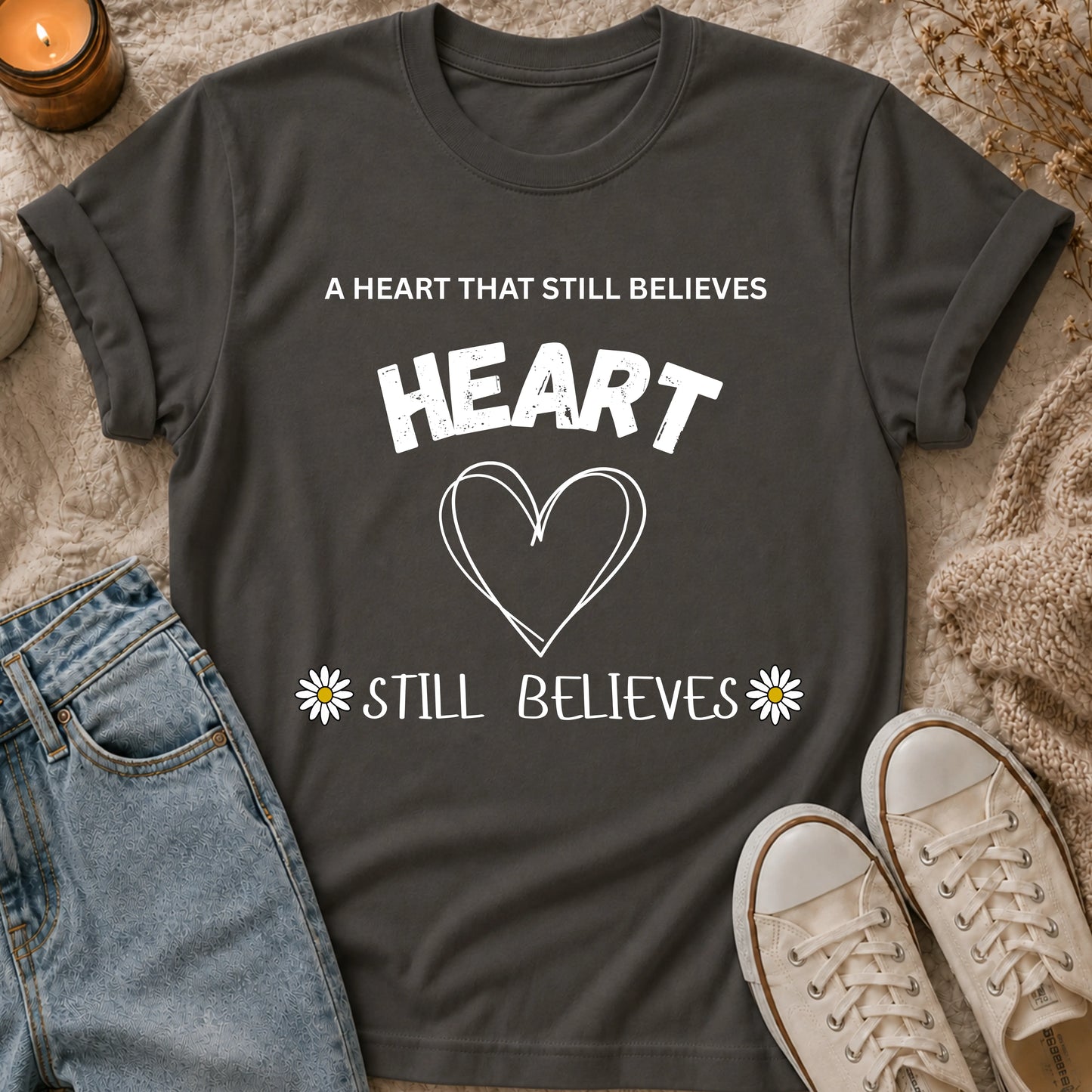 A Heart That Still Believes T-shirt