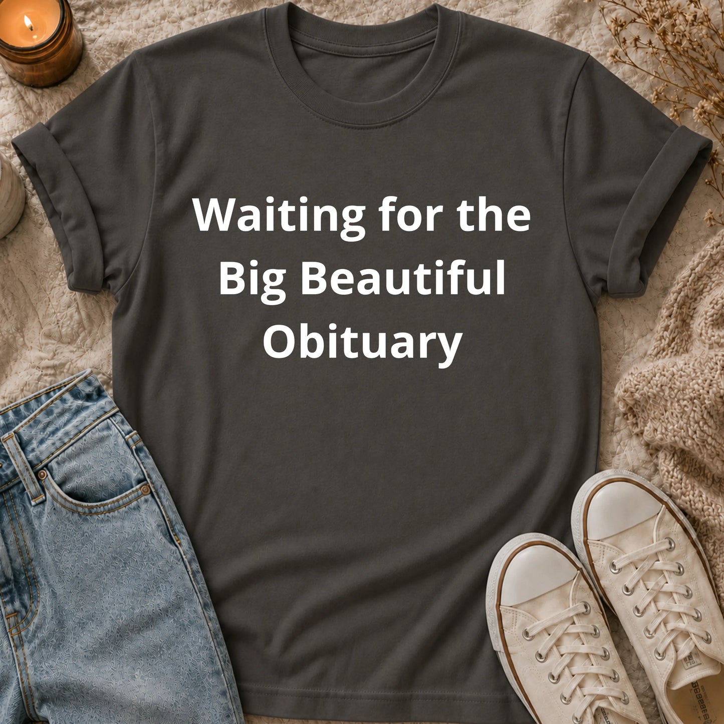 Waiting for the Big Beautiful Obituary t-shirt
