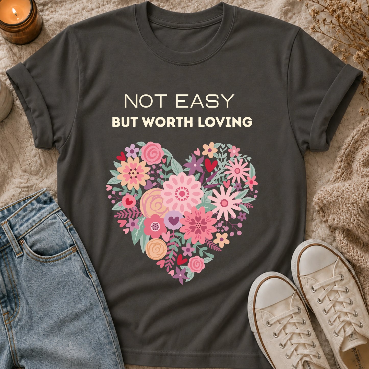 Not Easy, But Worth Loving T-shirt