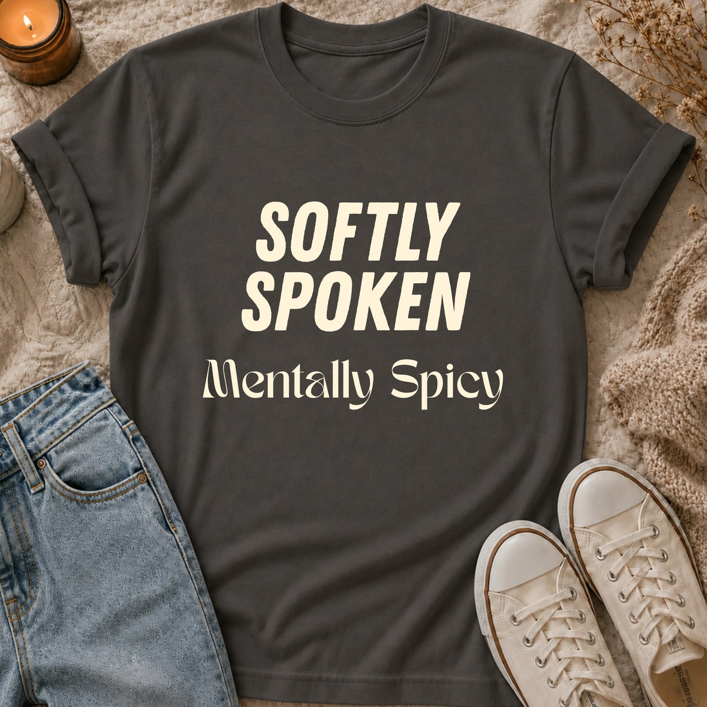 Softly Spoken, Mentally Spicy T-shirt