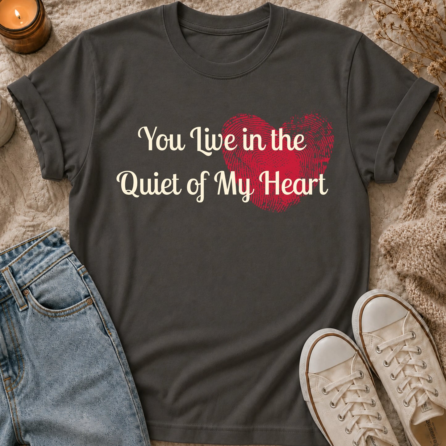 You Live in the Quiet of My Heart T-shirt