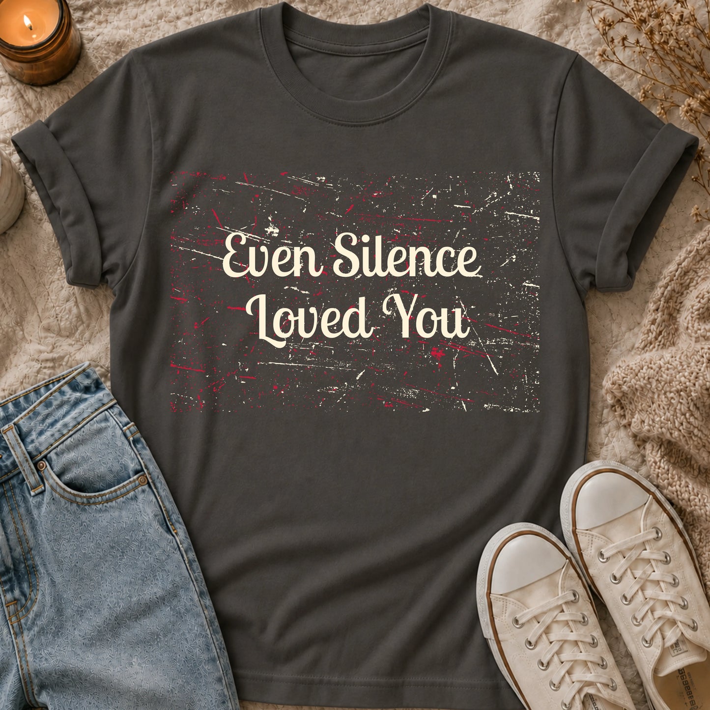 Even Silence Loved You T-shirt