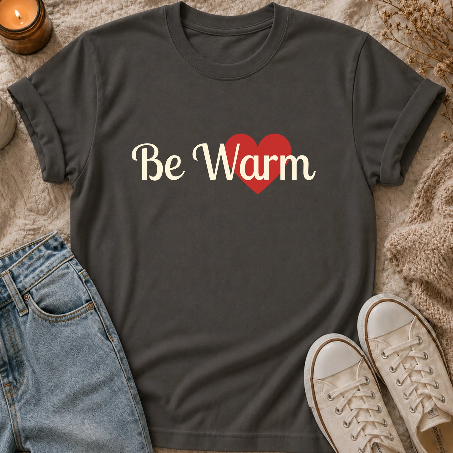 Be Warm  t-shirt