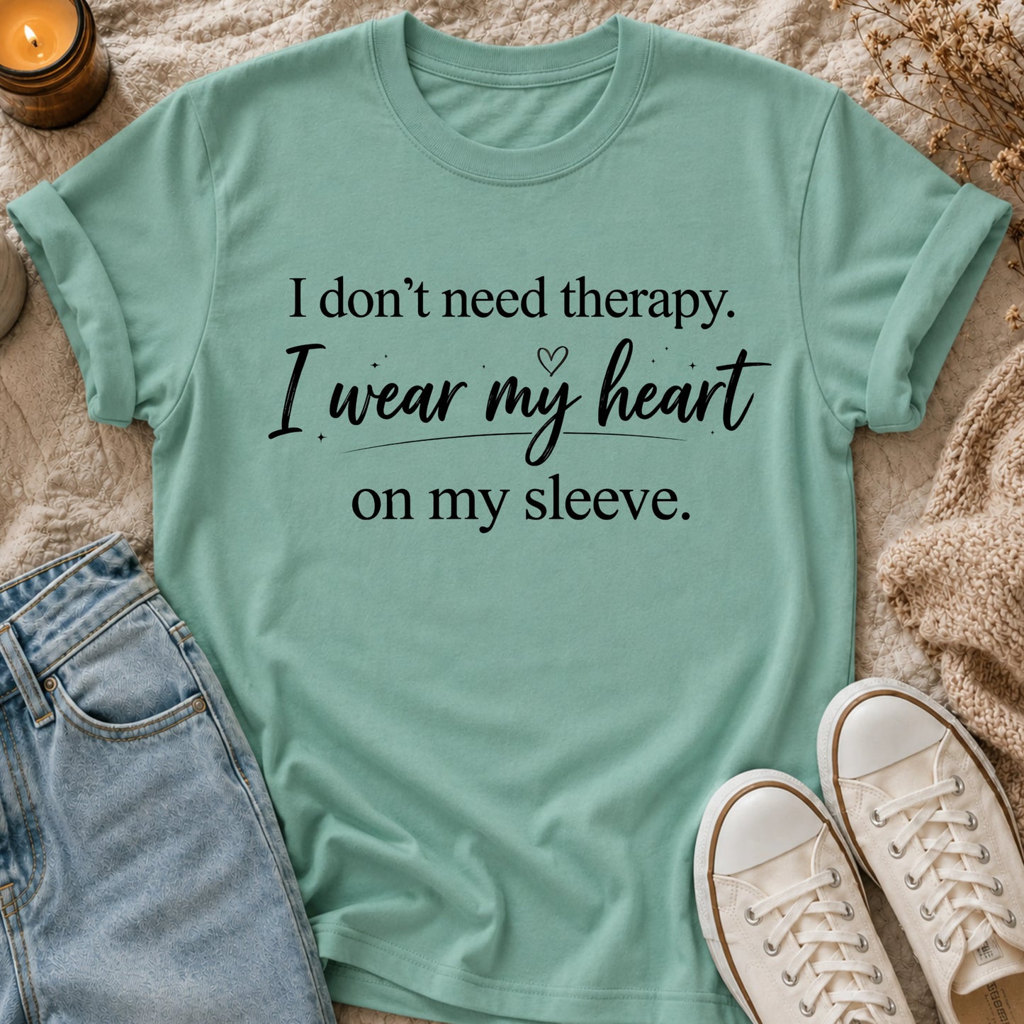 I don’t need therapy, I wear my heart on my sleeve t-shirt