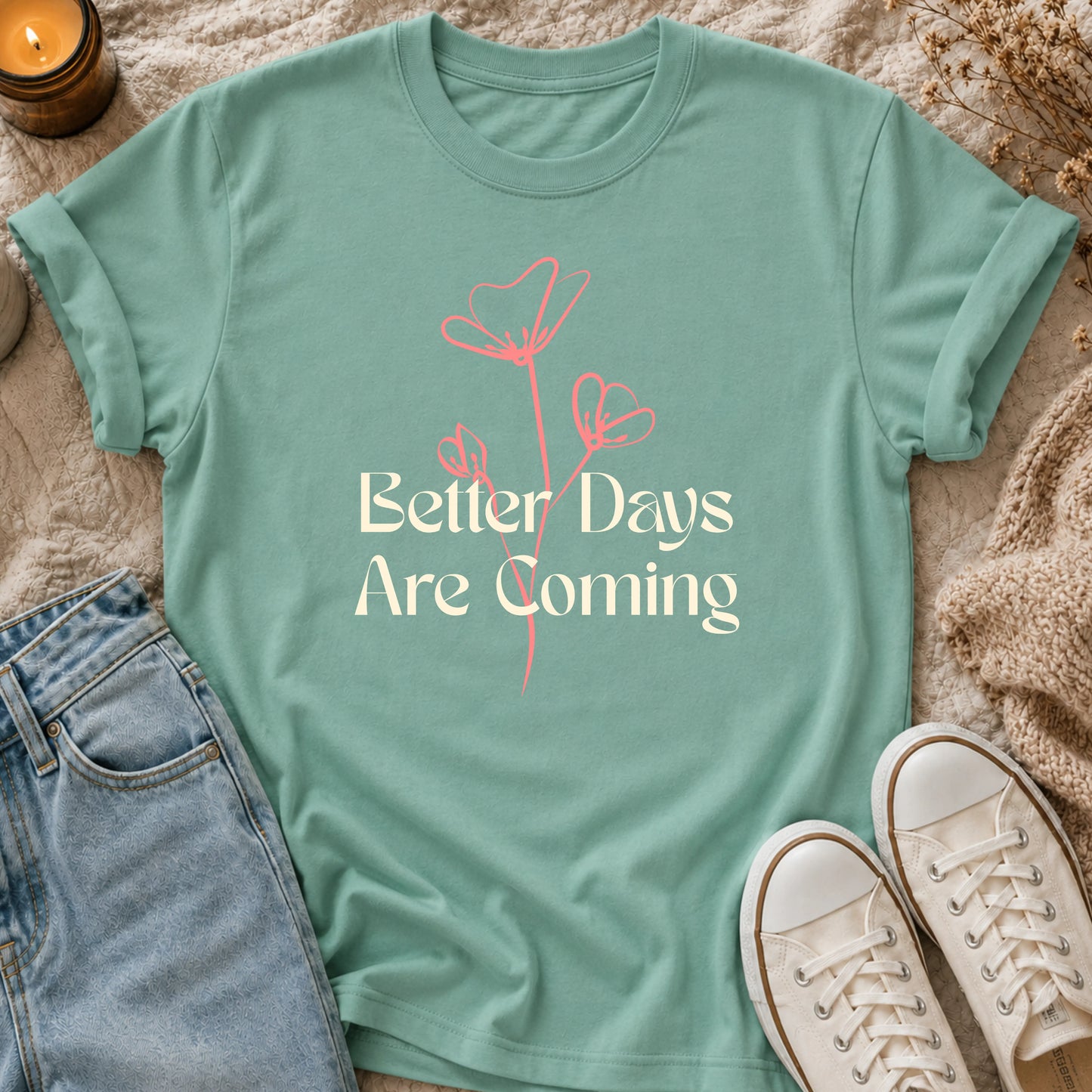 Better Days Are Coming T-shirt