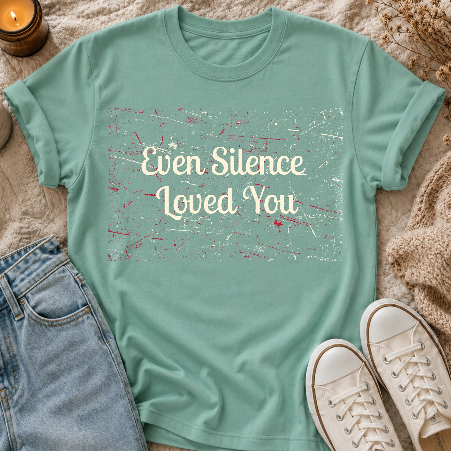 Even Silence Loved You T-shirt