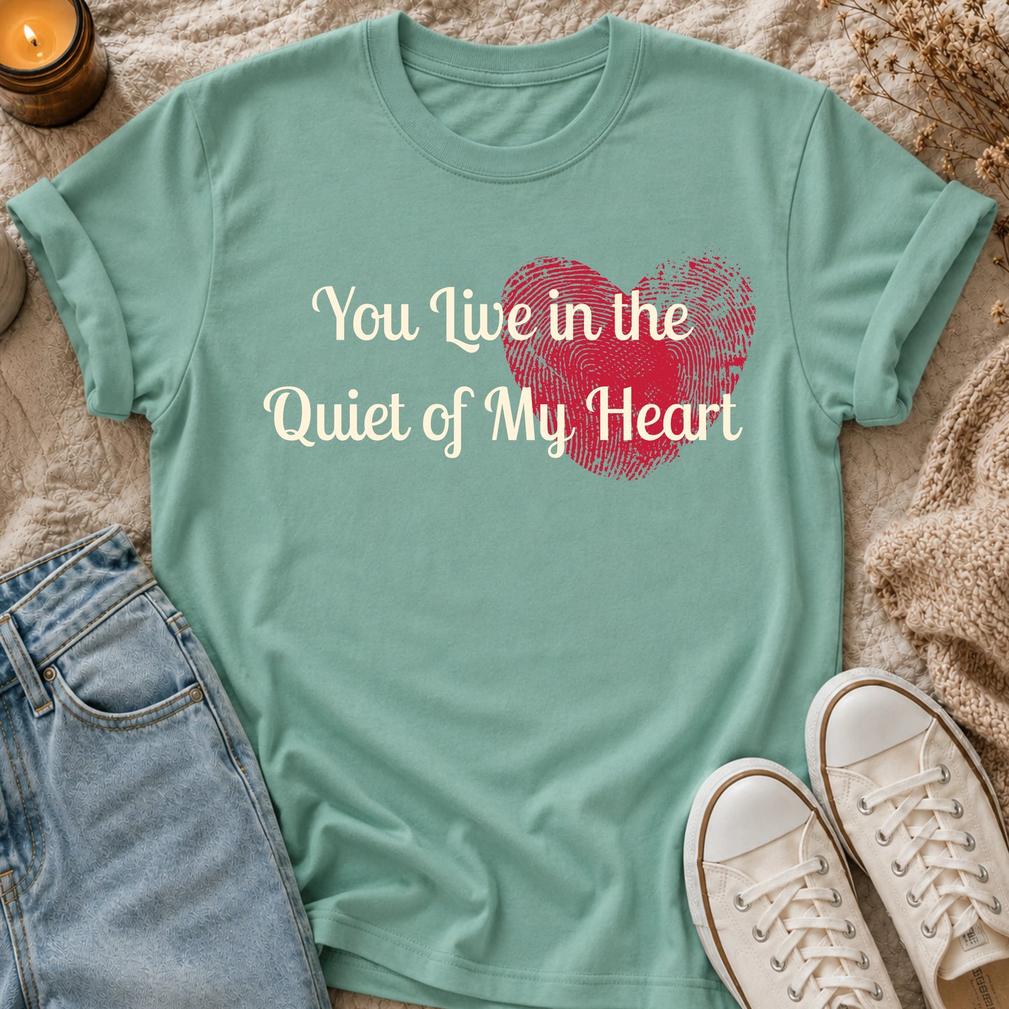 You Live in the Quiet of My Heart T-shirt