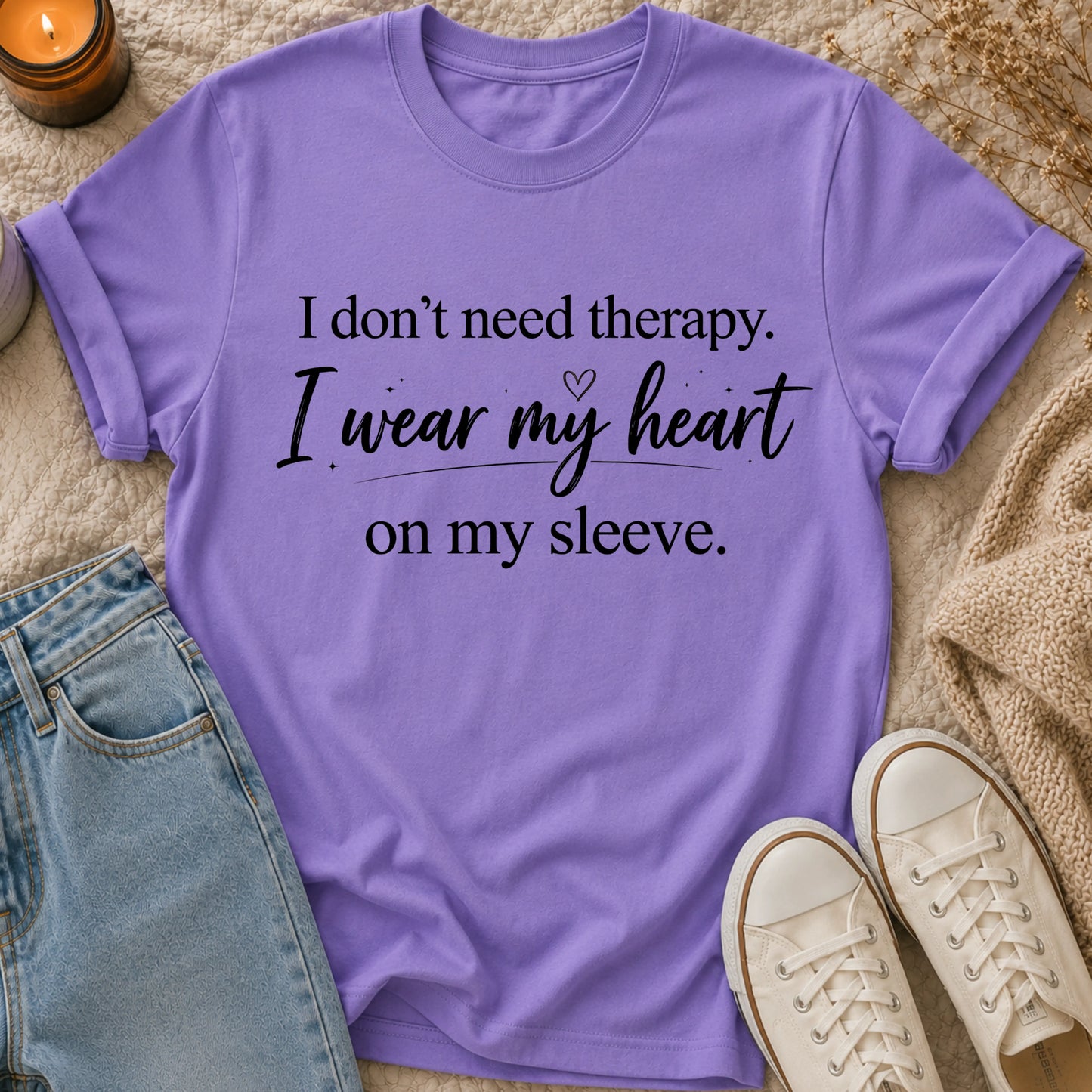 I don’t need therapy, I wear my heart on my sleeve t-shirt
