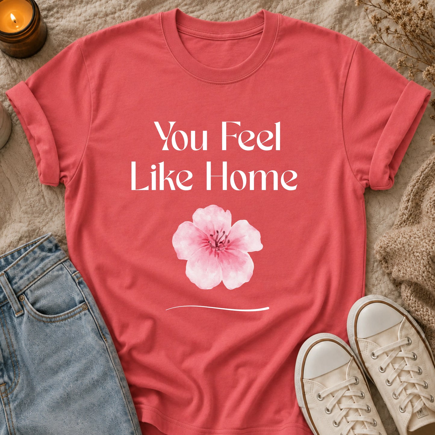 You Feel Like Home T-shirt