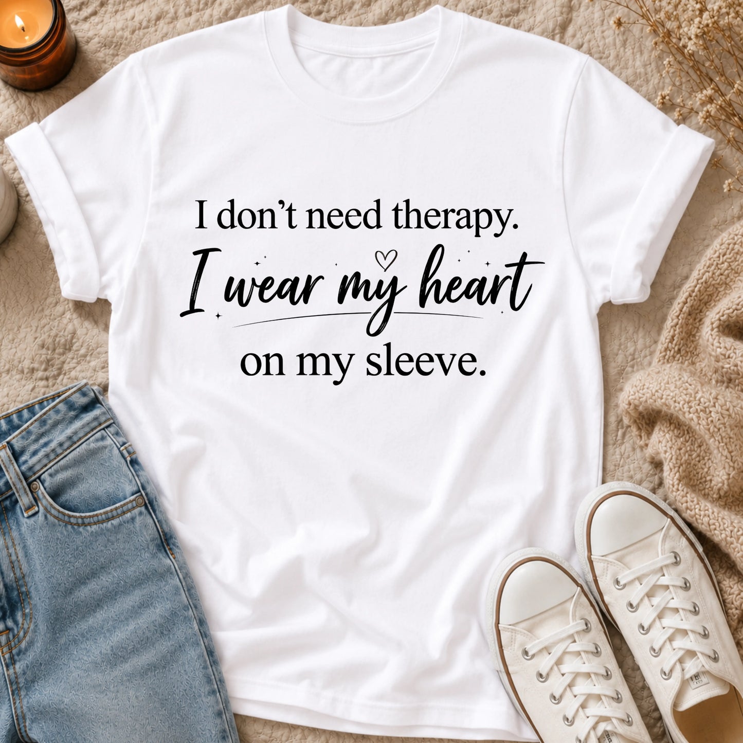 I don’t need therapy, I wear my heart on my sleeve t-shirt