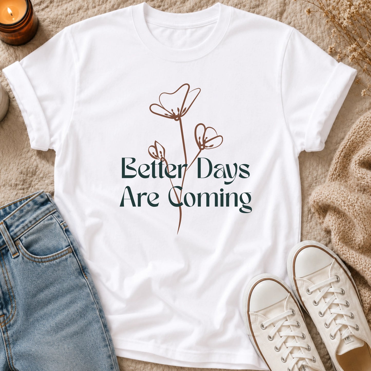Better Days Are Coming T-shirt
