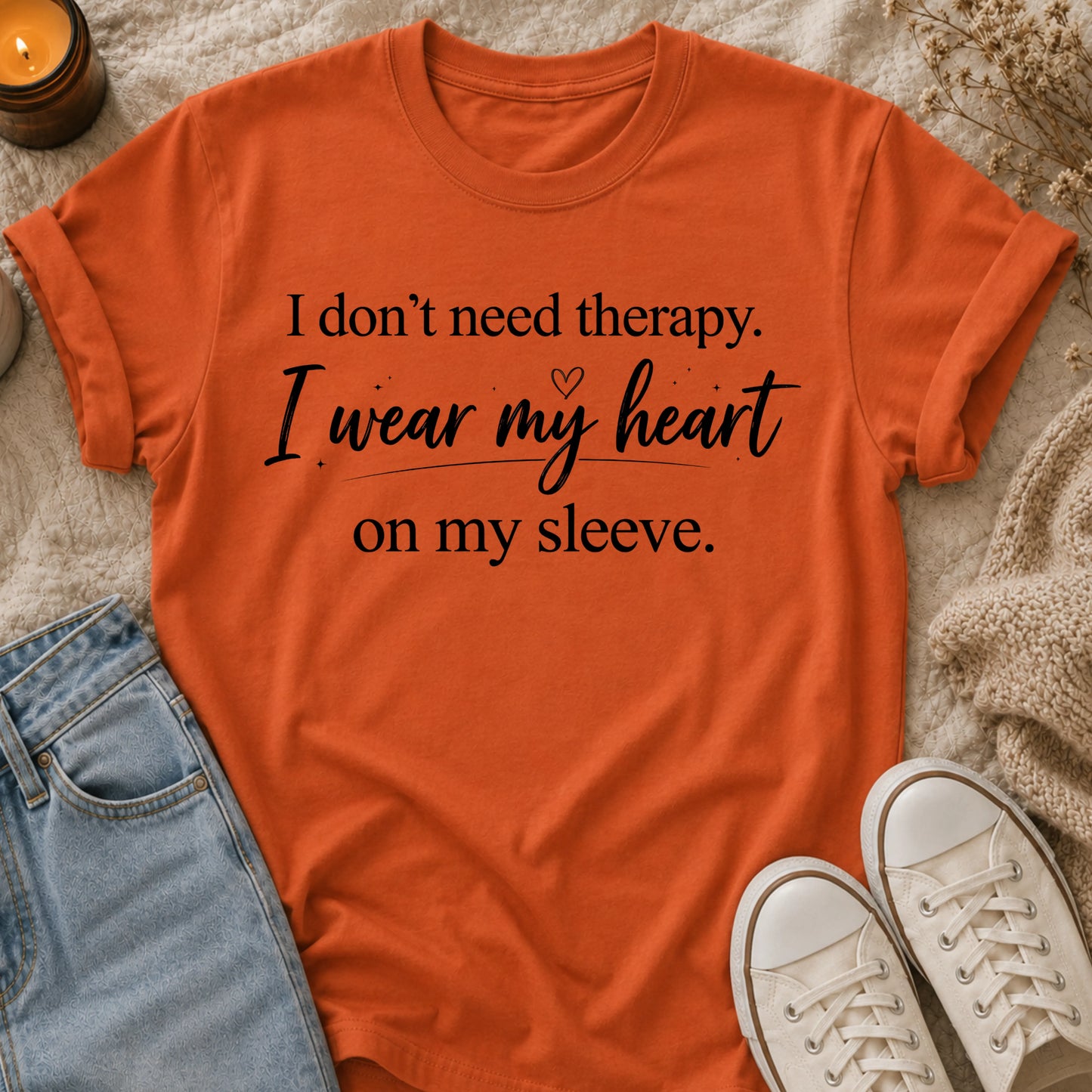 I don’t need therapy, I wear my heart on my sleeve t-shirt